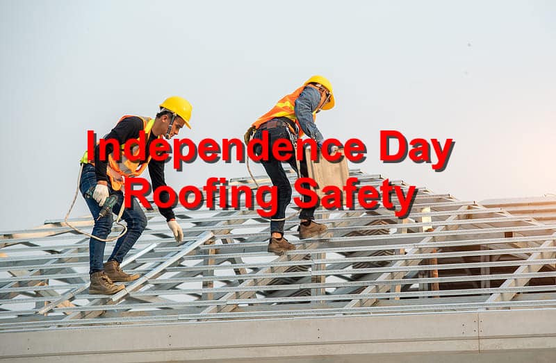 Independence Day Roofing Safety