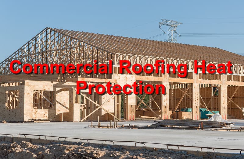 Summer Heat Protection for Commercial Roofing